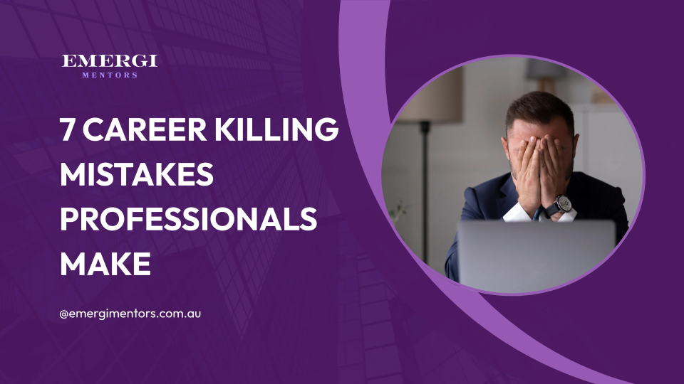 Career killing mistakes professionals make